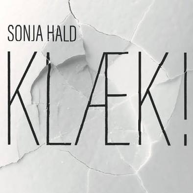 Sonja Hald - Klæk!