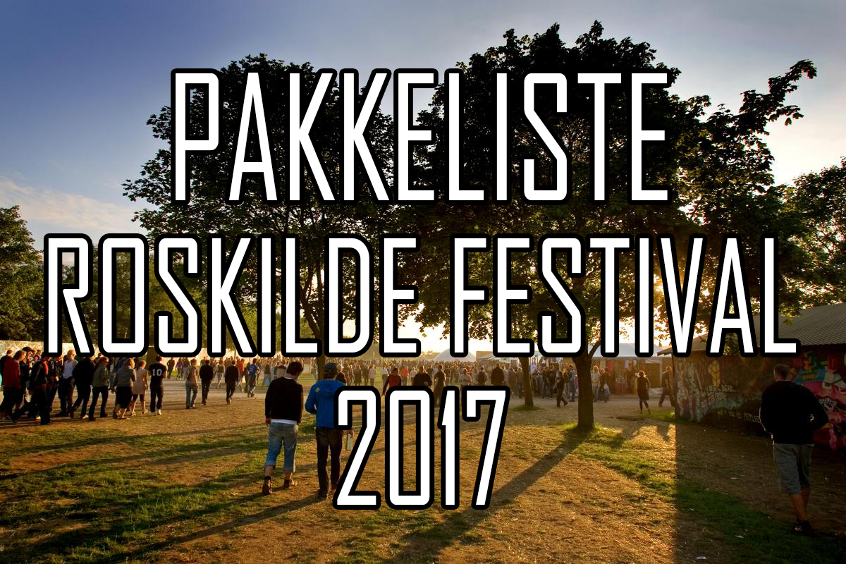 Din pakkeguide til Roskilde Festival 2017(Foto: Thomas-Kjær)
